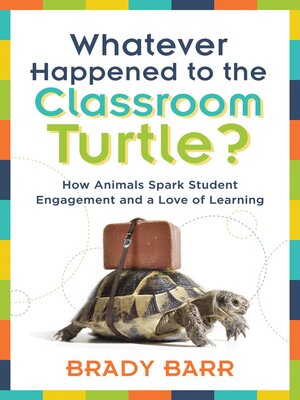 cover image of Whatever Happened to the Classroom Turtle?